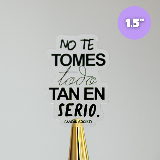No te tomes todo tan en serio - Mini Sticker