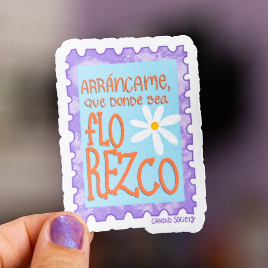 106 - Arráncame, que donde sea florezco - Premium Sticker