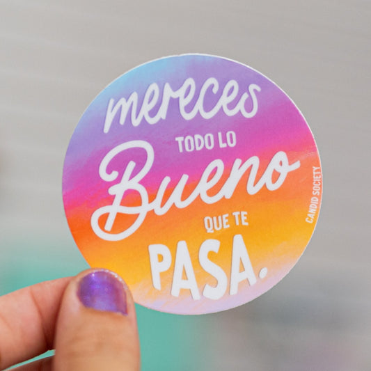 109 - Mereces todo lo bueno que te pasa - Premium Sticker
