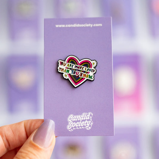 62 - You are more loved than you know - Enamel Pin