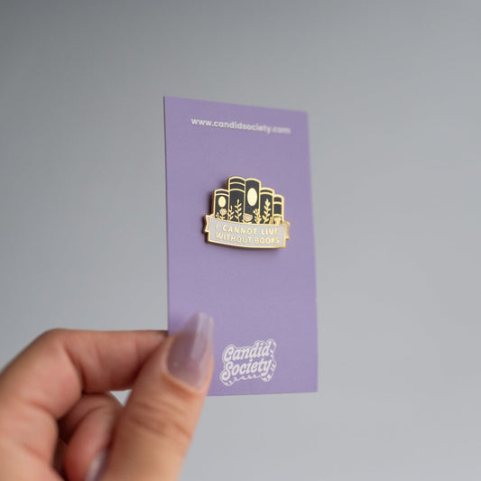 75 - I Cannot Live Without Books - Enamel Pin