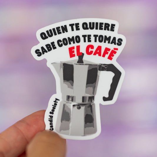 89 - Quien te quiere, sabe como te tomas el café - Premium Sticker