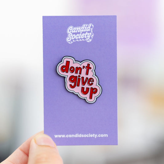 Don't Give Up - Enamel Pin