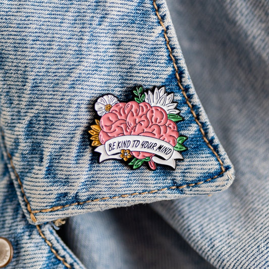 7 - Be Kind to Your Mind - Enamel Pin