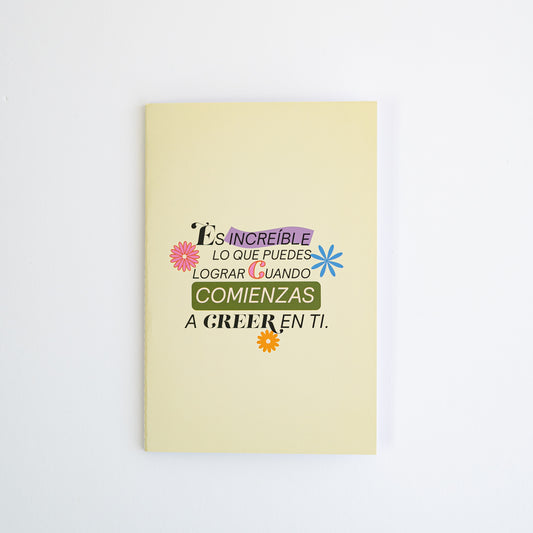 Es increíble lo que puedes lograr cuando comienzas a creer en ti - Notebook