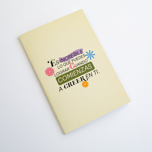 Es increíble lo que puedes lograr cuando comienzas a creer en ti - Notebook