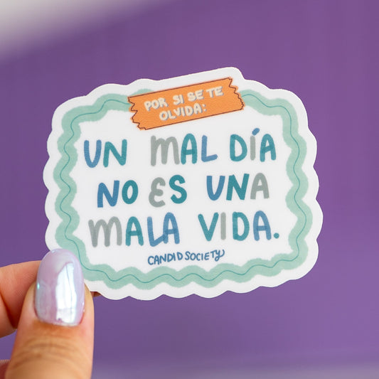 27 - Un mal día no es una mala vida - Premium Sticker