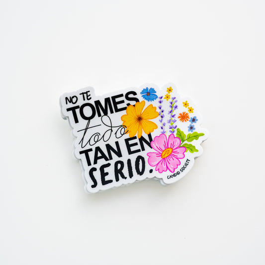 6 - No te tomes todo tan en serio - Premium Sticker
