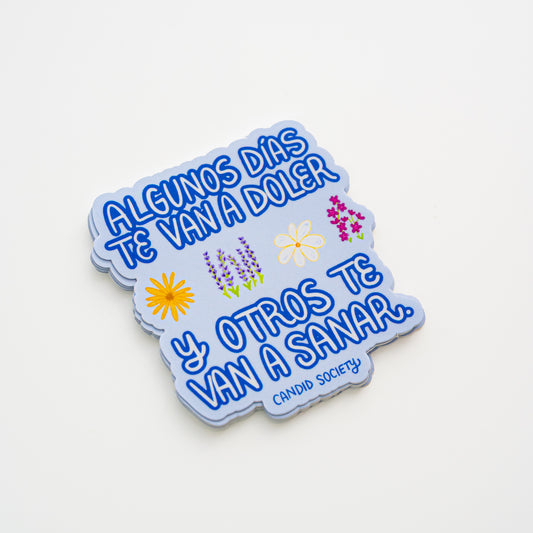 114 - Algunos días te van a sanar y otros te van a doler - Premium Sticker