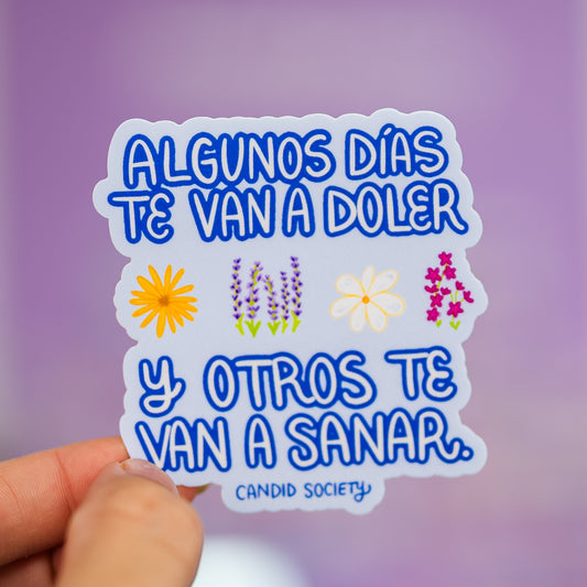 114 - Algunos días te van a sanar y otros te van a doler - Premium Sticker