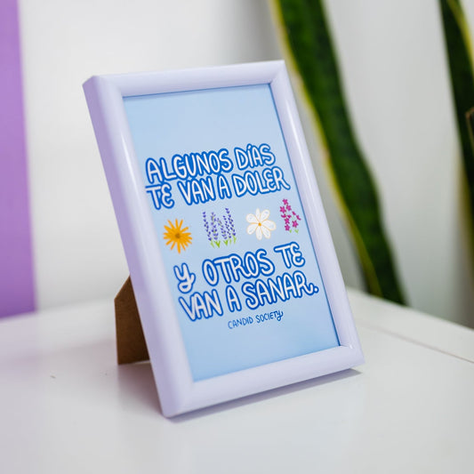 Algunos días te van a doler, y otros te van a sanar - Print Enmarcado 4X6