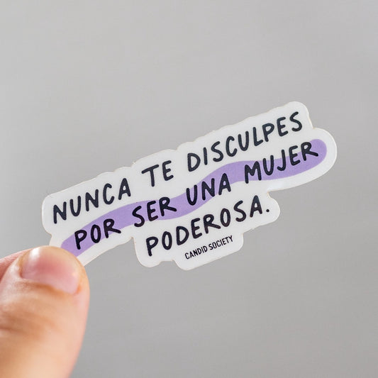 55 - Nunca te disculpes por ser una mujer poderosa - Premium CLEAR Sticker