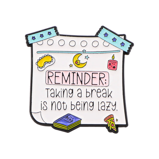 Taking a Break is not being lazy - Enamel Pin