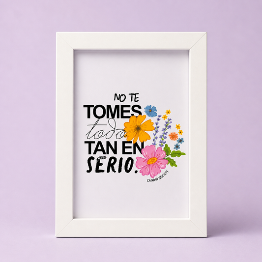 No te tomes todo tan en serio  - Print Enmarcado 4X6