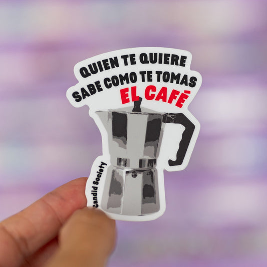 89 - Quien te quiere, sabe como te tomas el café - Premium Sticker