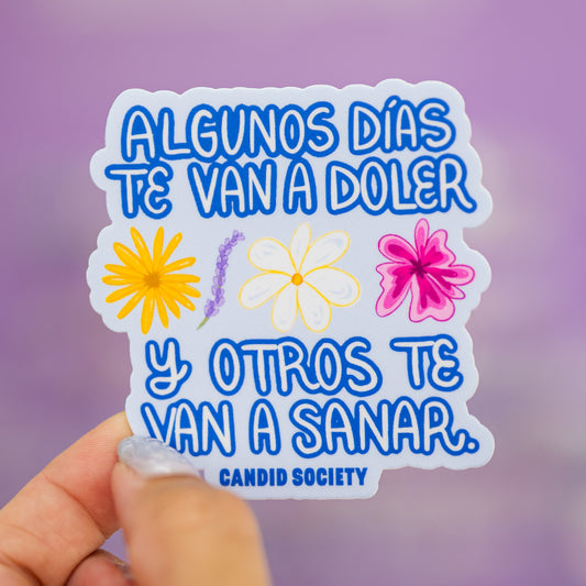 114 - Algunos días te van a sanar y otros te van a doler - Premium Sticker