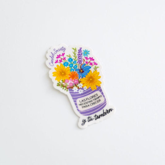 25 - Las Flores Necesitan Tiempo para Crecer, y tú También - Premium Sticker