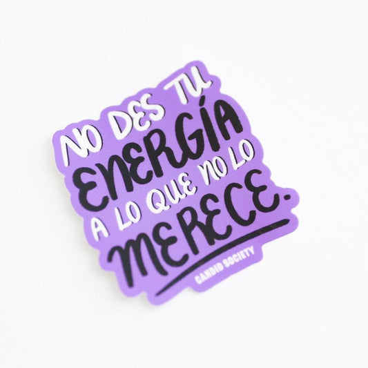 33 - No des tu energía a lo que no lo merece - Premium Sticker