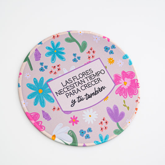 Las Flores Necesitan Tiempo para Crecer, y tú También - Mouse Pad