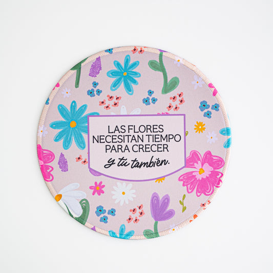 Las Flores Necesitan Tiempo para Crecer, y tú También - Mouse Pad