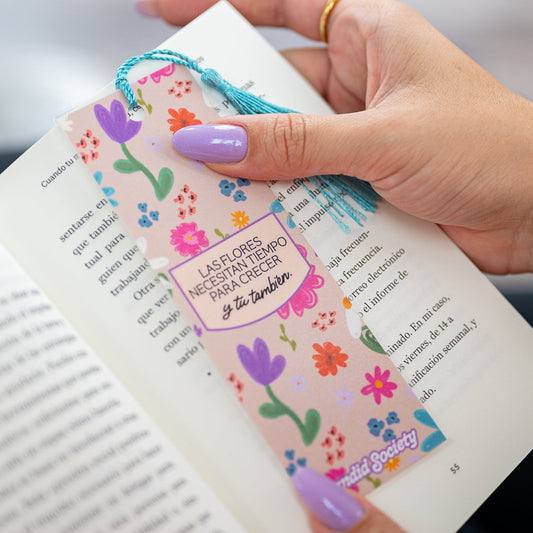 Las flores necesitan tiempo para crecer y tú también - Bookmark