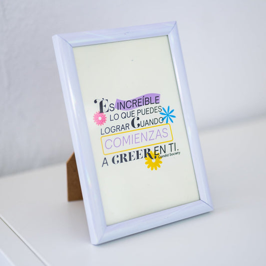 Es increíble lo que puedes lograr cuando comienzas a creer en ti - Print Enmarcado 4X6