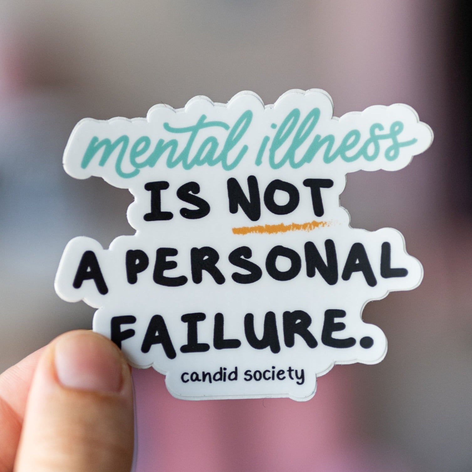 28 - Mental Illness is NOT a Personal Failure - Premium Sticker