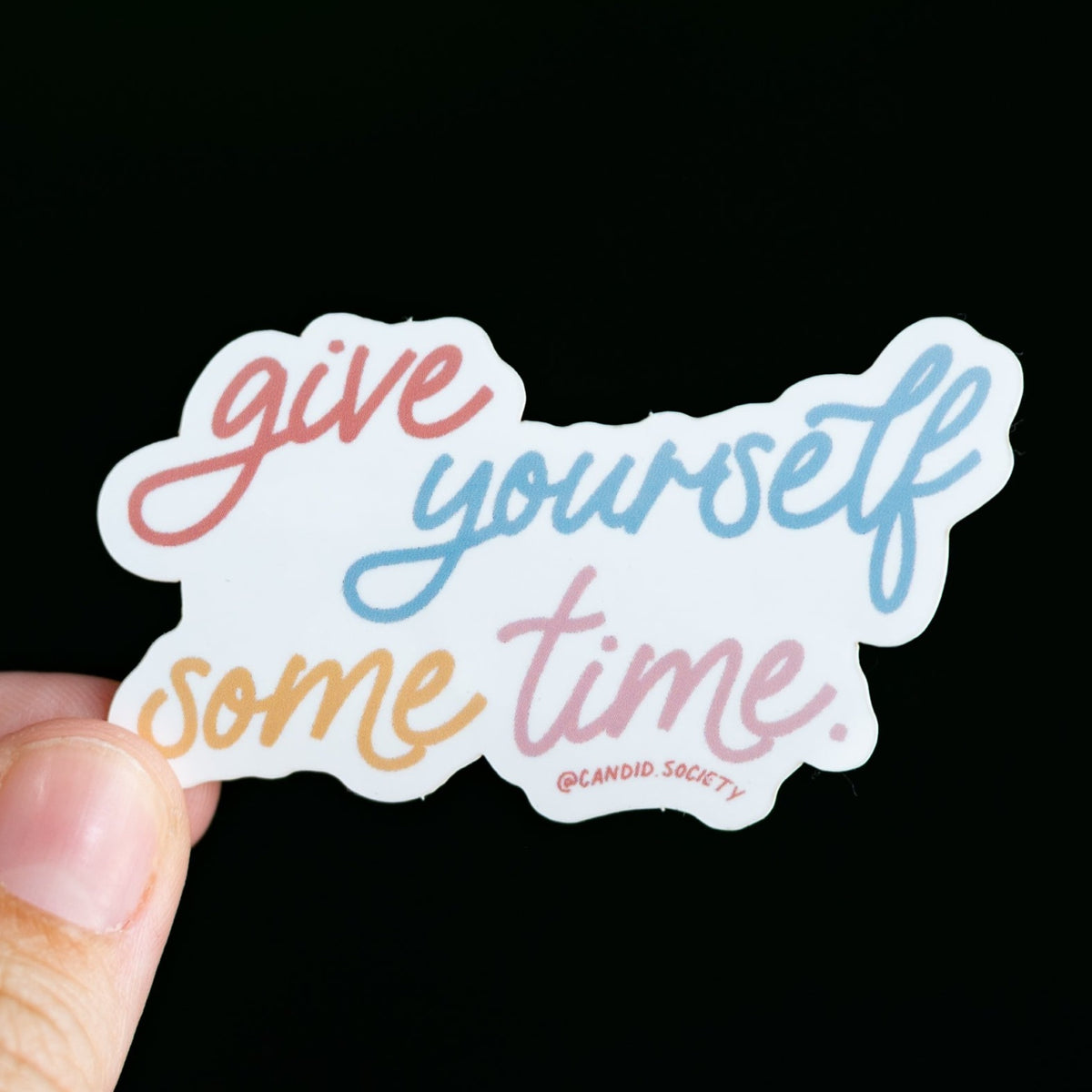 66 - Give Yourself Some Time - Premium Sticker [FINAL SALE] | Candid ...