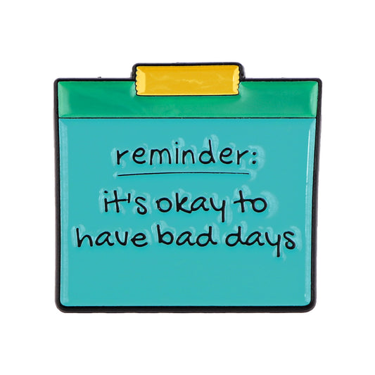 It's okay to have bad days - Enamel Pin