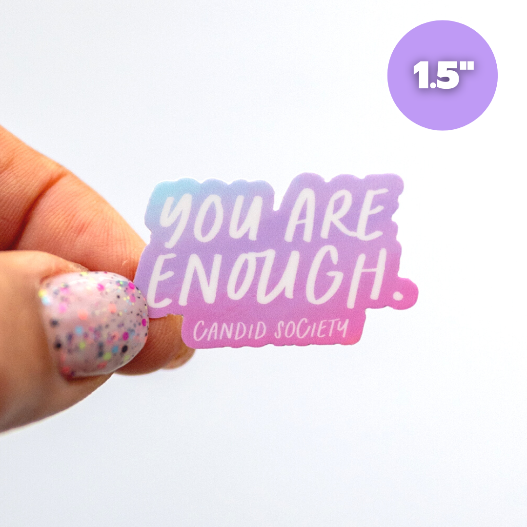 YOU ARE ENOUGH - Mini Sticker