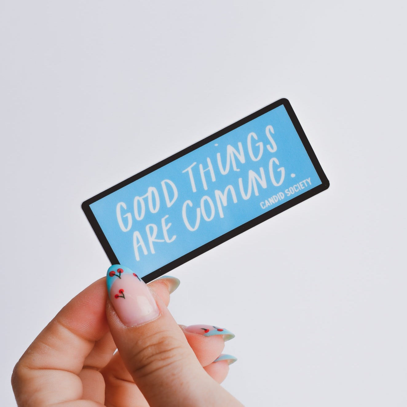 85 - Good Things are Coming - Premium Sticker