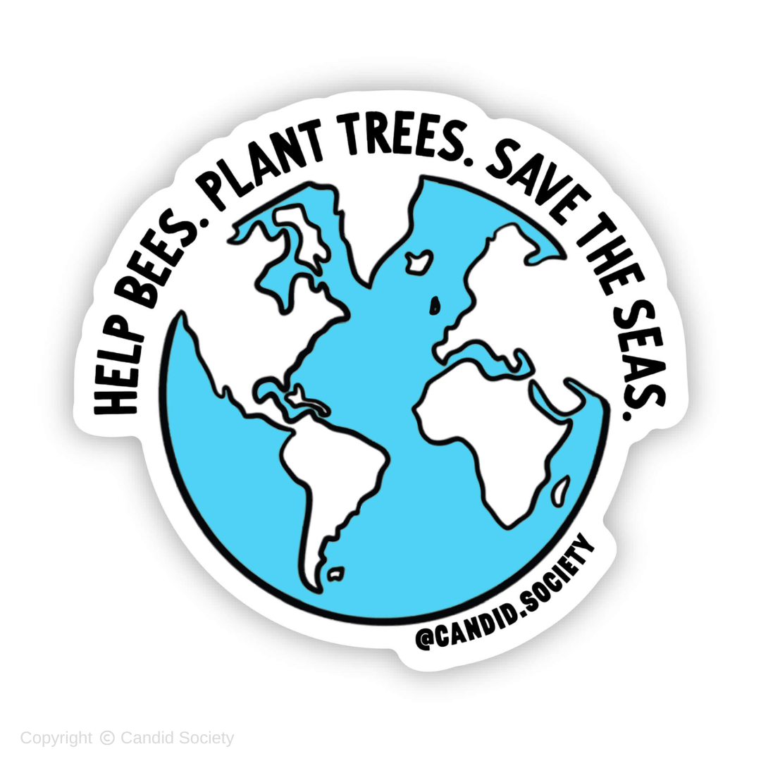 36 - Help Bees. Plant Trees. Save the Seas - Premium Sticker